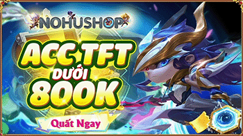 Acc TFT Dưới 800k